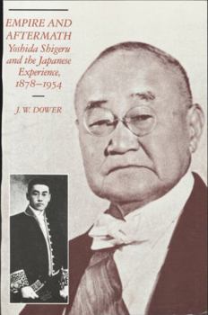 Empire and Aftermath: Yoshida Shigeru and the Japanese Experience, 1878-1954 - Book #84 of the Harvard East Asian Monographs