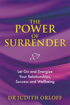 Paperback The Power of Surrender: Let Go and Energize Your Relationships, Success and Wellbeing Book