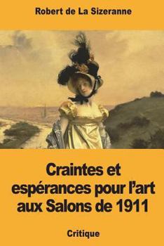 Paperback Craintes et espérances pour l'art aux Salons de 1911 [French] Book