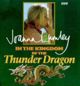 Hardcover Joanna Lumley in the Kingdom of the Thunder Dragon Book