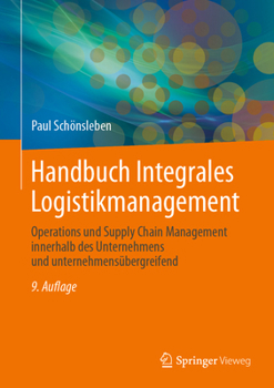 Hardcover Handbuch Integrales Logistikmanagement: Operations Und Supply Chain Management Innerhalb Des Unternehmens Und Unternehmensübergreifend [German] Book