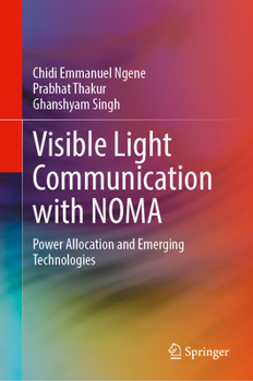 Hardcover Visible Light Communication with Noma: Power Allocation and Emerging Technologies Book