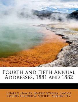 Fourth and Fifth Annual Addresses, 1881 And 1882