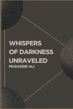 Paperback Whispers Of Darkness Unraveled Book