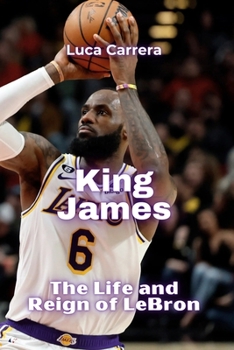 Paperback King James: The Life and Reign of LeBron Book