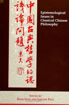 Epistemological Issues in Classical Chinese Philosophy (S U N Y Series in Chinese Philosophy and Culture)