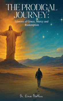 Hardcover The Prodigal Journey: Lessons of Grace, Mercy and Redemption Book