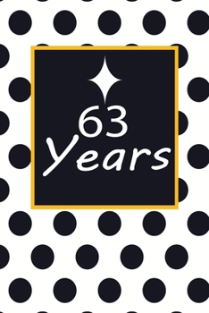 Paperback 63 years: 63rd sixty-third Birthday Gift for Women sixty three year old daughter, son, boyfriend, girlfriend, men, wife and husb Book