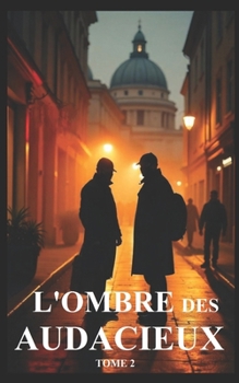 L'OMBRE DES AUDACIEUX: TOME 2 La Vengeance des Ombres (French Edition)