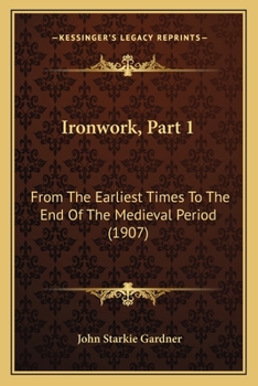 Paperback Ironwork, Part 1: From The Earliest Times To The End Of The Medieval Period (1907) Book