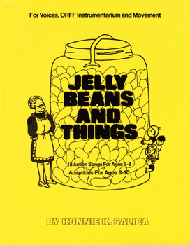 Jelly Beans and Things: For Voices, Orff Instrumentarium, and Movement