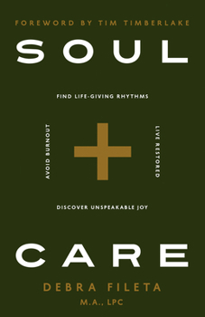 Soul Care: Life-Giving Rhythms to Live Rested, Avoid Burn Out, and Find Unshakeable Joy