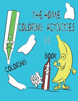 Paperback The HOME COLORING ACTIVITIES: Kids coloring books, Animals, Fruits, Clothes, School supplies Book