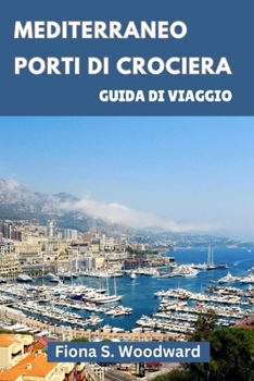 MEDITERRANEO PORTI DI CROCIERA GUIDA DI VIAGGIO 2024 (Italian Edition)