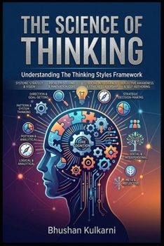 THE SCIENCE OF THINKING: Understanding The Thinking Styles Framework (Spirituality - Philosophy - Psychology - Self Help)