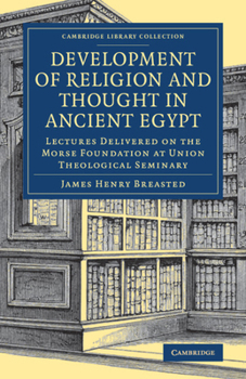 Paperback Development of Religion and Thought in Ancient Egypt: Lectures Delivered on the Morse Foundation at Union Theological Seminary Book