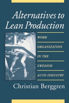 Hardcover Alternatives to Lean Production: Work Organization in the Swedish Auto Industry Book