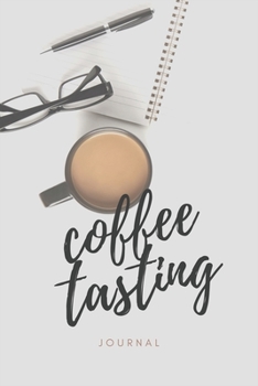Coffee Tasting Journal - For Nerds: Track, Log and Rate Coffee Varieties and Roasts - Notebook Gift Ideas for Coffee Lovers to Find Out Your Favorite Ones!