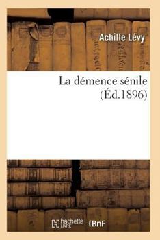 Paperback La Démence Sénile [French] Book