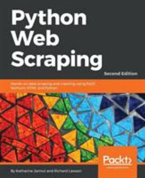 Paperback Python Web Scraping - Second Edition: Hands-on data scraping and crawling using PyQT, Selnium, HTML and Python Book