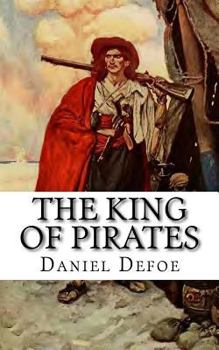 Paperback The King of Pirates: Being an Account of the Famous Enterprises of Captain Avery, the Mock King of Madagascar Book