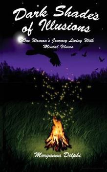 Paperback Dark Shades of Illusions: One Woman's Journey Living With Mental Illness Book