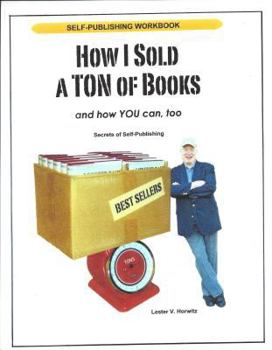 Paperback How I Sold a Ton of Books... and How You Can, Too!: Secrets of Self-Publishing Book