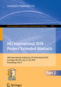 HCI International 2018 – Posters' Extended Abstracts: 20th International Conference, HCI International 2018, Las Vegas, NV, USA, July 15-20, 2018, ... in Computer and Information Science, 851)