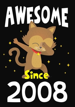 Awesome Since 2008: Happy Birthday ,Blank Lined Journal, Notebook,perfect gift for girls or boys for birthday or christmas or any occasion,Dabbing Cat