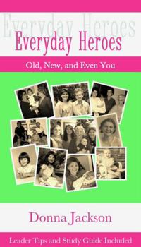 Paperback Everyday Heroes: Old, New, and Even You Book