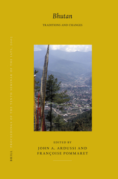 Hardcover Proceedings of the Tenth Seminar of the Iats, 2003. Volume 5: Bhutan: Traditions and Changes Book