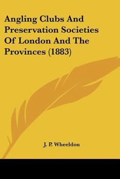 Angling Clubs and Preservation Societies of London and the Provinces