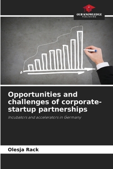 Paperback Opportunities and challenges of corporate-startup partnerships Book