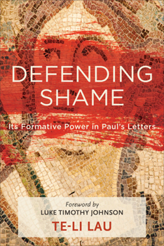 Paperback Defending Shame: Its Formative Power in Paul's Letters Book