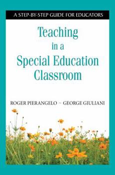 Paperback Teaching in a Special Education Classroom: A Step-By-Step Guide for Educators Book