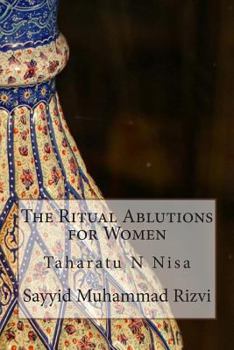 Paperback The Ritual Ablutions for Women: Taharatu N Nisa Book