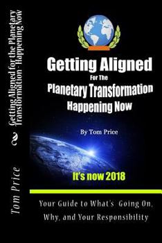 Paperback Getting Aligned For the Planetary Transformation: Your Guide to What's Going on, Why, and Your Responsiibility Book