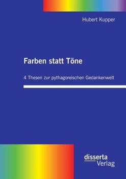 Paperback Farben statt Töne. 4 Thesen zur pythagoreischen Gedankenwelt [German] Book