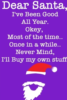 DEAR SANTA, I've Been Good All Year/ Violet Notebook Version: Lined Notebook / Journal Gift, 120 Pages, 6x9, Soft Cover, Matte Finish