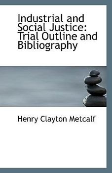 Paperback Industrial and Social Justice: Trial Outline and Bibliography Book