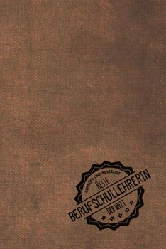 Geprüft und Bestätigt beste Berufschullehrerin der Welt: Notizbuch für die Lehrerin, die einen Beruf unterrichtet |  Geschenkidee | Geschenke | Geschenk (German Edition)