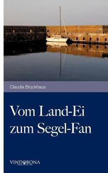 Paperback Vom Land-Ei zum Segel-Fan: 444 Meilen Ostsee [German] Book
