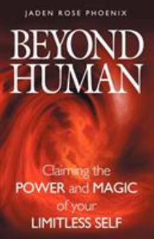 Paperback Beyond Human: Claiming the Power and Magic of Your Limitless Self Book