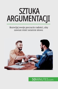 Paperback Sztuka argumentacji: Rozwijaj swoje poczucie rado&#347;ci, aby zawsze miec ostatnie slowo [Polish] Book