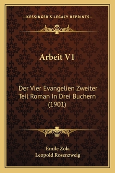 Arbeit V1: Der Vier Evangelien Zweiter Teil Roman In Drei Buchern (1901)