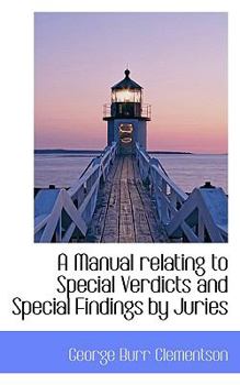 A Manual Relating to Special Verdicts and Special Findings by Juries
