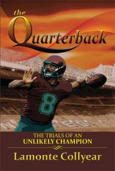 Paperback The Quarterback: The Trials of an Unlikely Champion Book