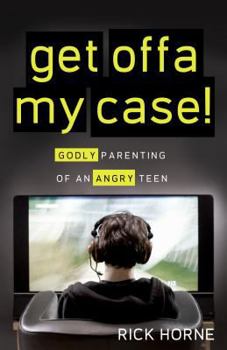 Paperback Get Offa My Case!: Godly Parenting of an Angry Teen Book