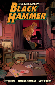 Last Days of Black Hammer - Book #11 of the World of Black Hammer