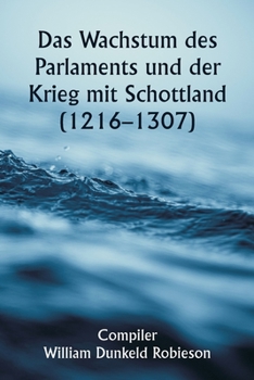 Paperback Das Wachstum des Parlaments und der Krieg mit Schottland (1216-1307) [German] Book